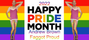 Exposed Faggot Andrew Brown Kicking off Pride Month