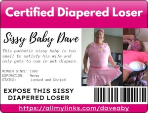 A Pathetic Certified Diapered Loser - Sissy Baby Dave