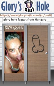 Glory Hole faggot Széll László