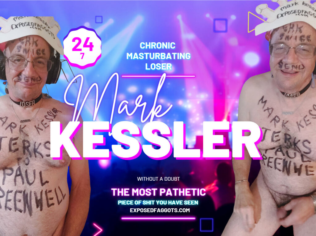 mark kessler CHRONIC MASTURBATING LOSER