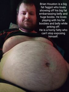 Brian Houston is a big fat faggot who loves showing off his big fat embarrassing belly and boobs