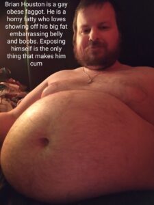 Brian Houston is a gay obese faggot who loves showing off his big fat embarrassing belly