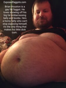 Brian Houston is a gay fat faggot who loves showing off his big fat embarrassing belly and boobs