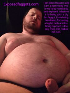 I am Brian Houston and I am a big fat faggot and I love humiliation and exposure