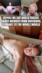 Expose Me Gay Naked Faggot Hardy Wender from Duisburg, Germany to the whole world