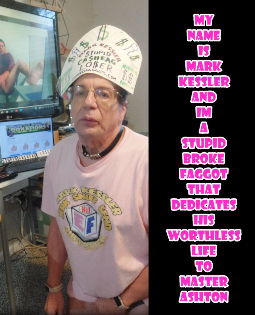 mark kessler STUPID BROKE FAGGOT 4 MASTER ASHTON