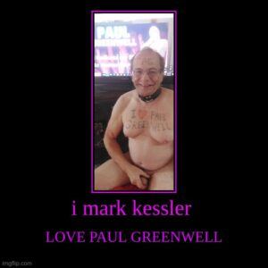mark kessler I LOVE PAUL GREENWELL 2