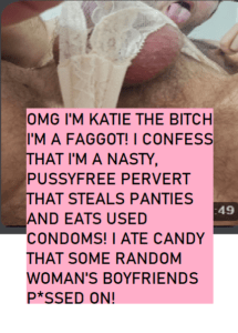 Im sissy katie exposed faggot, I just lve to humiliate myself because Im stupid weak bitch, please use me and laugh about me, I just sucks