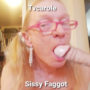 Tvcarole sissy faggot cock eater