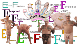 I AM COCK LOVING FAGGOT STEVE RYAN