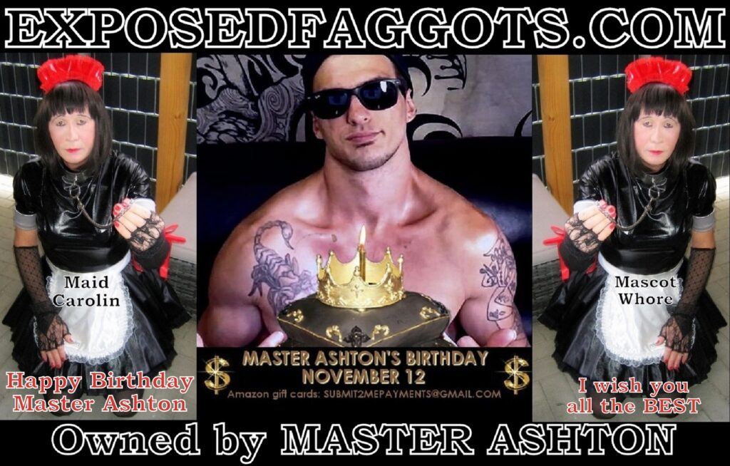 Birthday from Master Ashton Mascot Whore MaidCarolin wish all the BEST