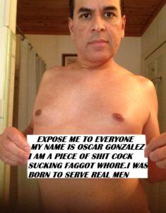 Oscar Gonzalez Is A Faggot Sissy Queer