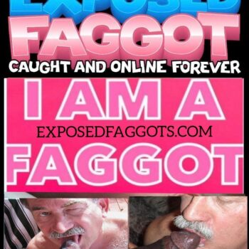 exposedfaggotcocksucker4black20232