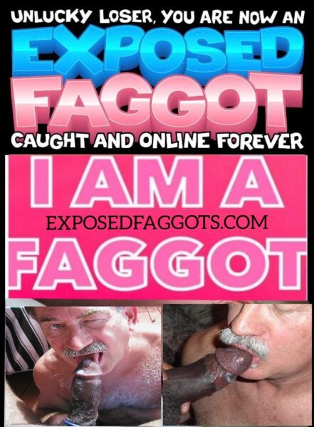 exposedfaggotcocksucker4black20232