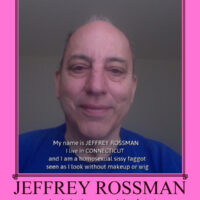 This is Jeffrey Rossman from Connecticut, outed as a homosexual sissy faggot and seen as he really looks 
