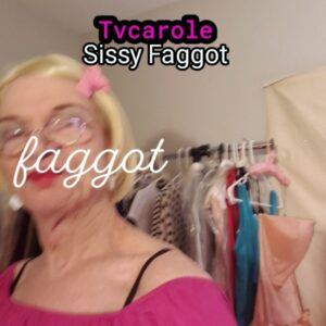 Tvcarole sissy faggot cock eater