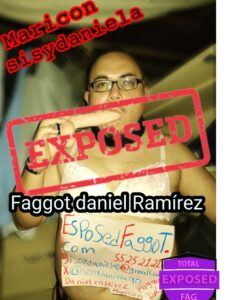 faggot exposed forever daniel Ramírez